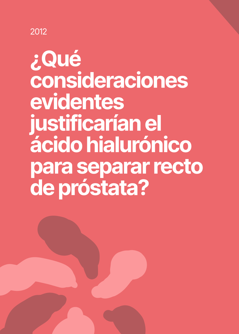 ¿Qué consideraciones evidentes justificarían el ácido hialurónico para separar recto de próstata?. En: Cuestiones más frecuentes. Radioterapia en el tratamiento del cáncer de próstata