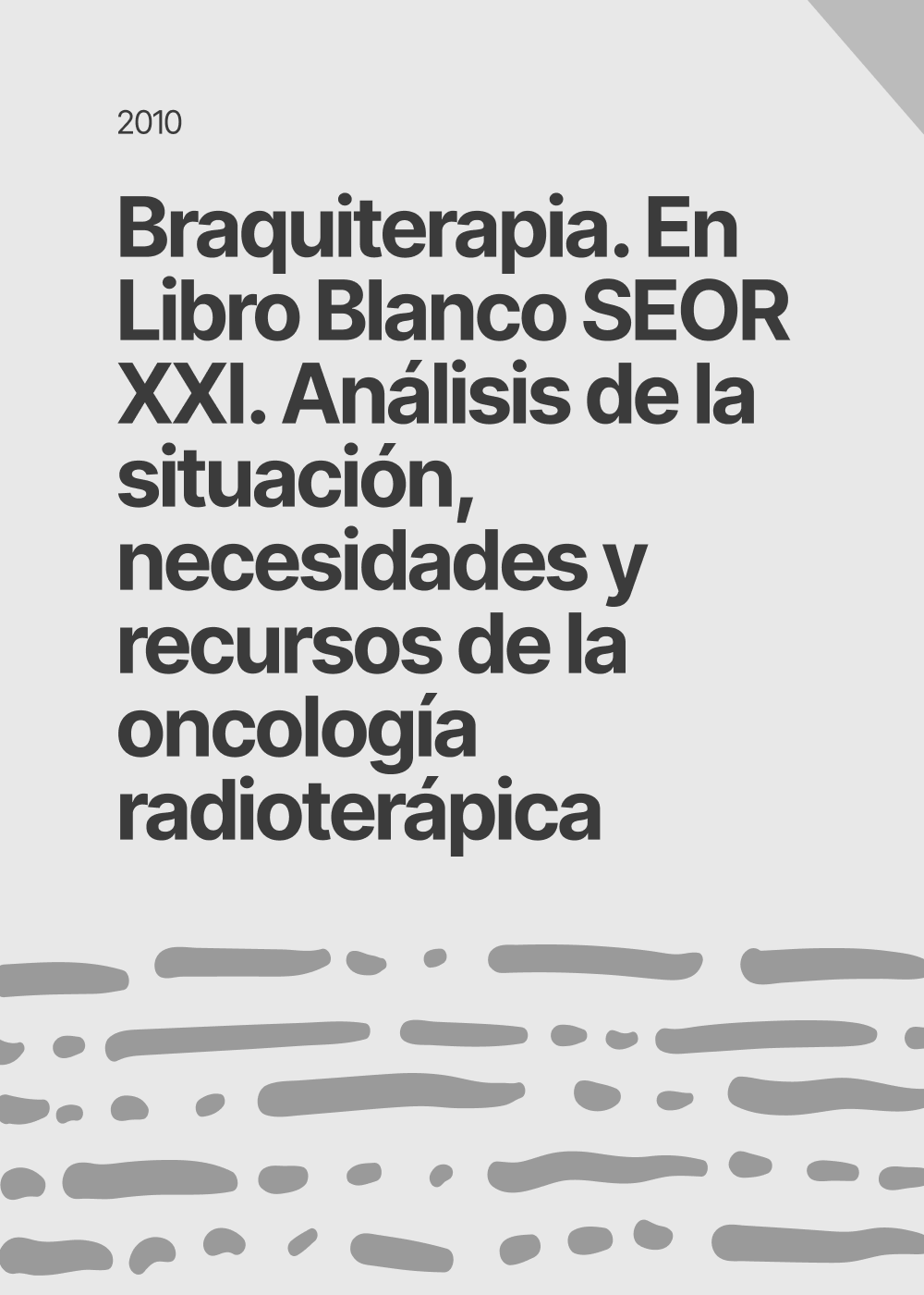 Braquiterapia. En Libro Blanco SEOR XXI. Análisis de la situación, necesidades y recursos de la oncología radioterápica